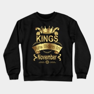 Kings Are Born In November Crewneck Sweatshirt